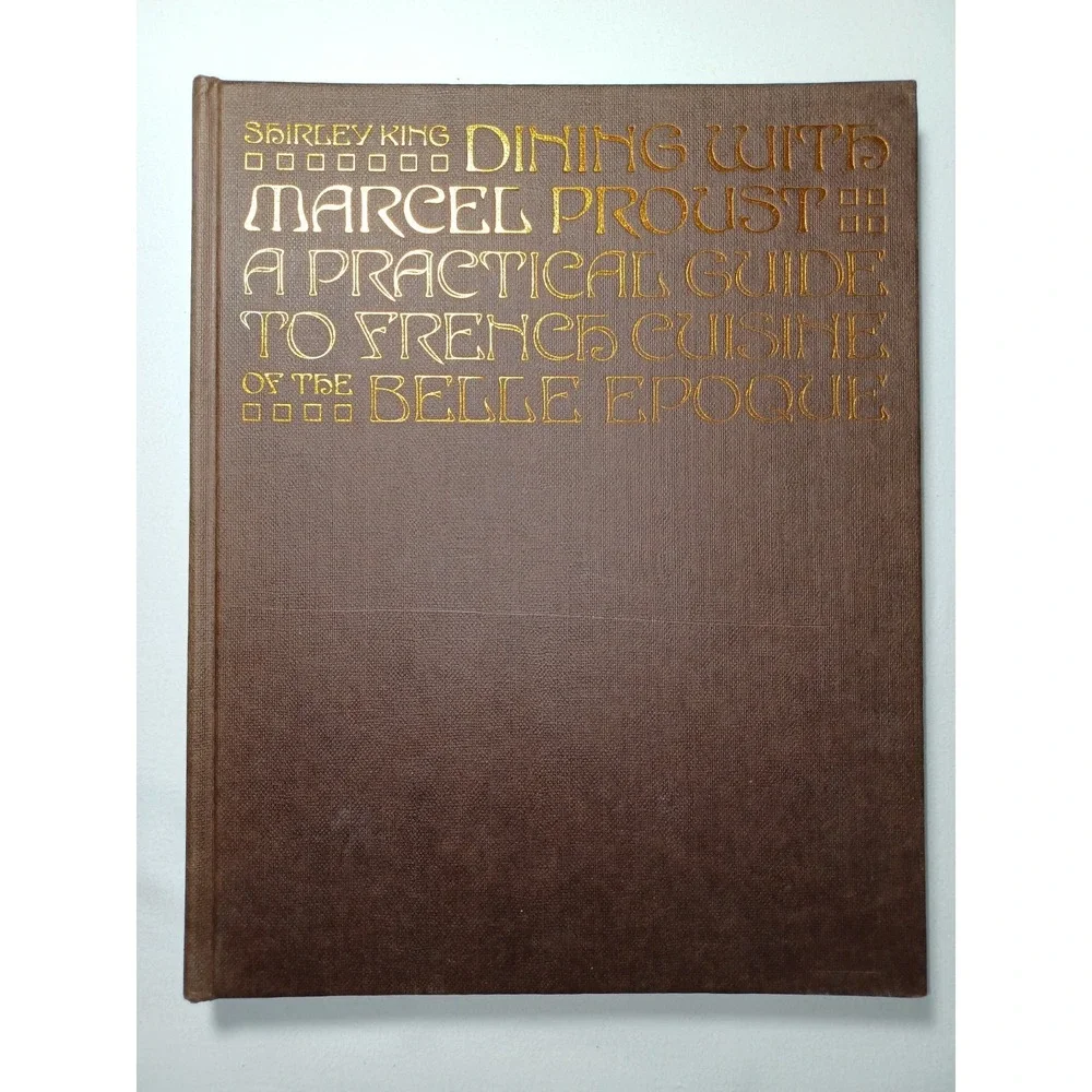 Vintage Dining With Marcel Proust Shirley King French Cuisine Belle Epoque